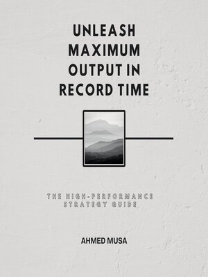 cover image of Unleash Maximum Output in Record Time